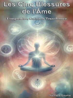 cover image of Les Cinq Blessures de l'Âme Comprendre, Guérir et Transformer